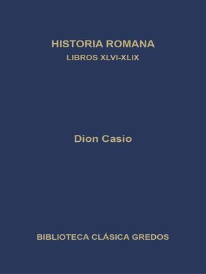 cover image of Historia romana. Libros XLVI-XLIX